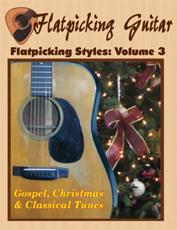 Flatpicking Styles, Volume 3:  Gospel, Christmas, and Classical Tunes